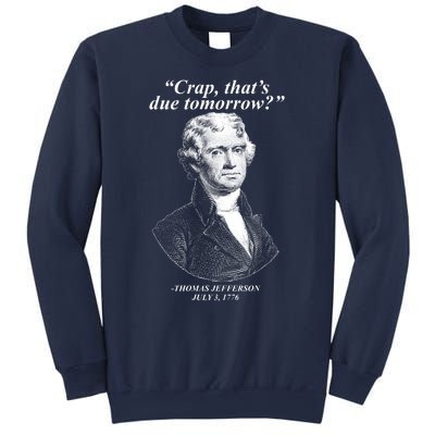 Funny Crap Thats Due Tomorrow Thomas Jefferson Sweatshirt