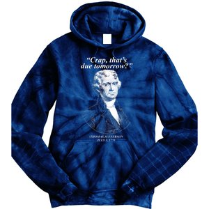 Funny Crap Thats Due Tomorrow Thomas Jefferson Tie Dye Hoodie