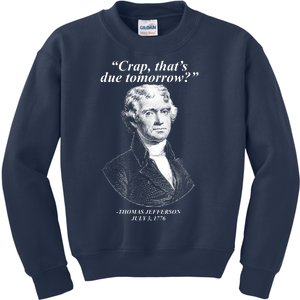 Funny Crap Thats Due Tomorrow Thomas Jefferson Kids Sweatshirt