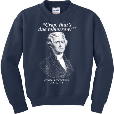 Funny Crap Thats Due Tomorrow Thomas Jefferson Kids Sweatshirt