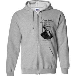 Funny Crap Thats Due Tomorrow Thomas Jefferson Full Zip Hoodie