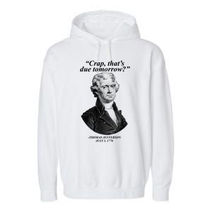 Funny Crap Thats Due Tomorrow Thomas Jefferson Garment-Dyed Fleece Hoodie