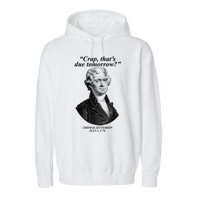 Funny Crap Thats Due Tomorrow Thomas Jefferson Garment-Dyed Fleece Hoodie