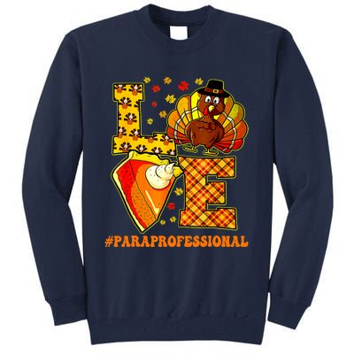 Funny Cute Thanksgiving Love Paraprofessional Teacher Turkey Autumn Tall Sweatshirt