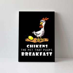 Funny Chickens The Pet That Poops Breakfast Canvas