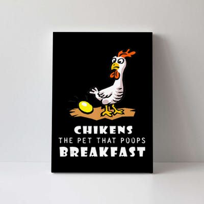 Funny Chickens The Pet That Poops Breakfast Canvas