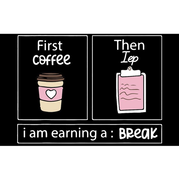 First Coffee Then Data I Am Earning A Break IEP Teacher Bumper Sticker