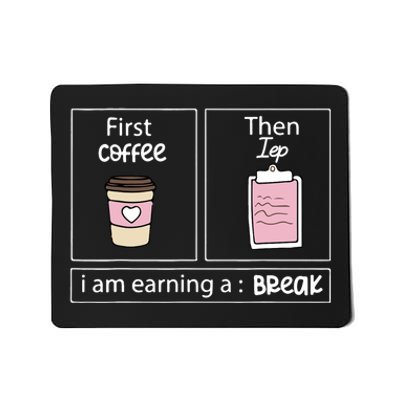 First Coffee Then Data I Am Earning A Break IEP Teacher Mousepad