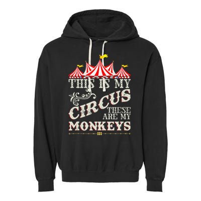 Funny Carnival This Is My Circus These Are My Monkeys Circus Garment-Dyed Fleece Hoodie