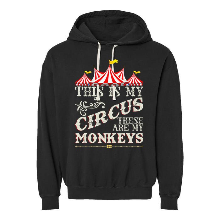 Funny Carnival This Is My Circus These Are My Monkeys Circus Garment-Dyed Fleece Hoodie