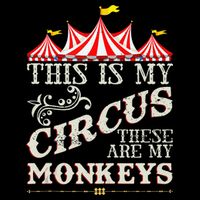 Funny Carnival This Is My Circus These Are My Monkeys Circus Flexfit Unipanel Trucker Cap
