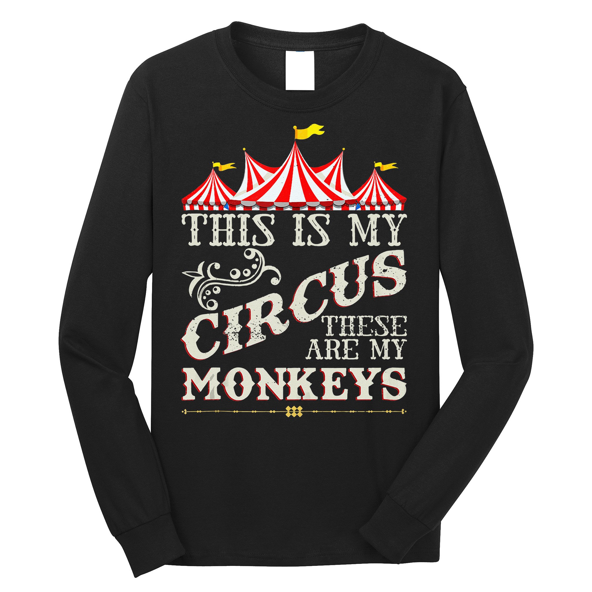 Funny Carnival This Is My Circus These Are My Monkeys Circus Long Sleeve Shirt