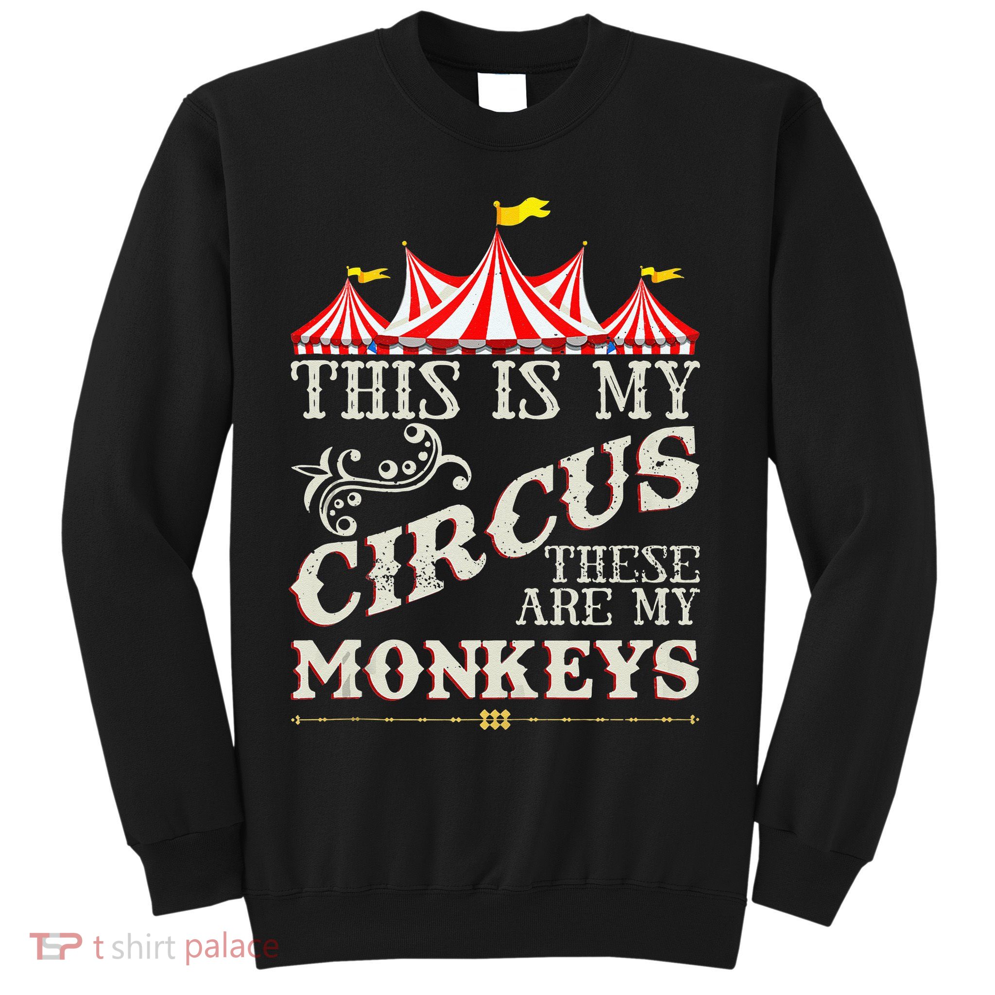 Funny Carnival This Is My Circus These Are My Monkeys Circus Sweatshirt