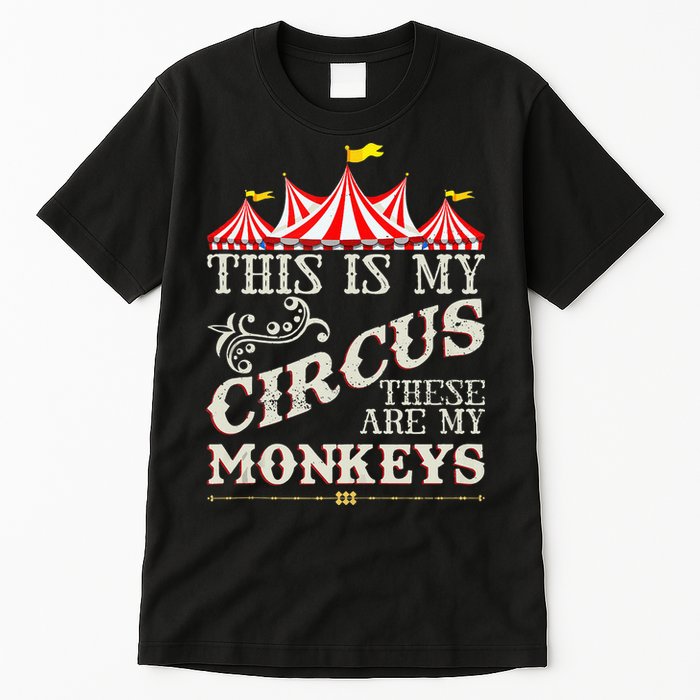 Funny Carnival This Is My Circus These Are My Monkeys Circus Tall T-Shirt