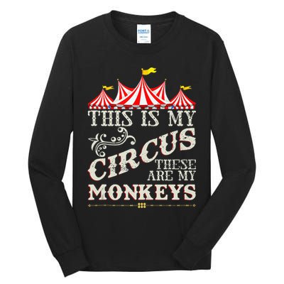 Funny Carnival This Is My Circus These Are My Monkeys Circus Tall Long Sleeve T-Shirt