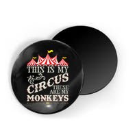 Funny Carnival This Is My Circus These Are My Monkeys Circus Magnet