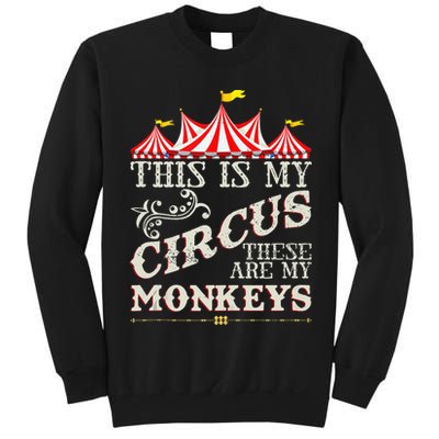 Funny Carnival This Is My Circus These Are My Monkeys Circus Tall Sweatshirt