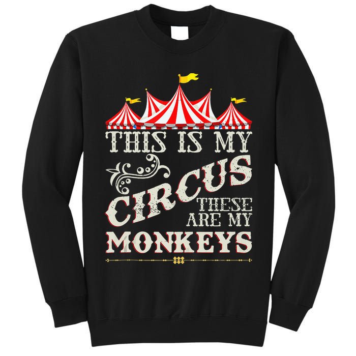 Funny Carnival This Is My Circus These Are My Monkeys Circus Tall Sweatshirt