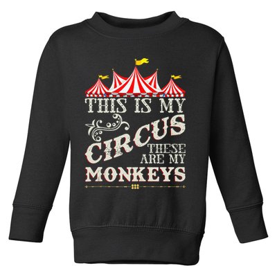 Funny Carnival This Is My Circus These Are My Monkeys Circus Toddler Sweatshirt