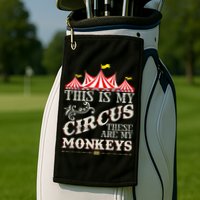 Funny Carnival This Is My Circus These Are My Monkeys Circus Golf Towel