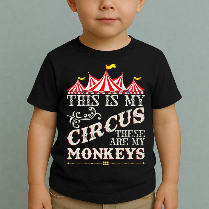 Funny Carnival This Is My Circus These Are My Monkeys Circus Toddler T-Shirt