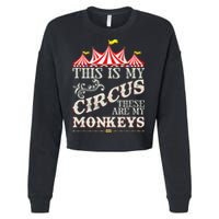 Funny Carnival This Is My Circus These Are My Monkeys Circus Cropped Pullover Crew