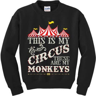 Funny Carnival This Is My Circus These Are My Monkeys Circus Kids Sweatshirt