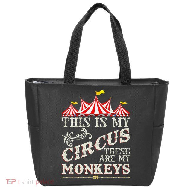 Funny Carnival This Is My Circus These Are My Monkeys Circus Zip Tote Bag