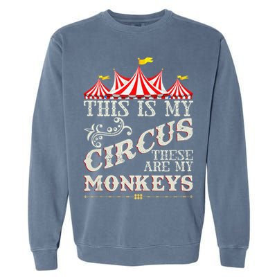 Funny Carnival This Is My Circus These Are My Monkeys Circus Garment-Dyed Sweatshirt