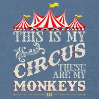 Funny Carnival This Is My Circus These Are My Monkeys Circus Garment-Dyed Sweatshirt