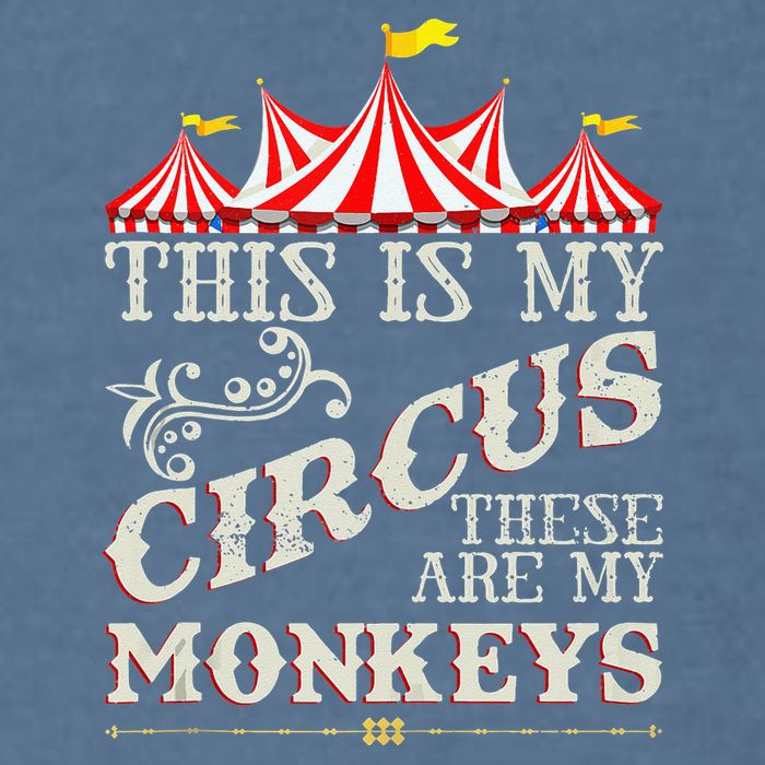 Funny Carnival This Is My Circus These Are My Monkeys Circus Garment-Dyed Sweatshirt