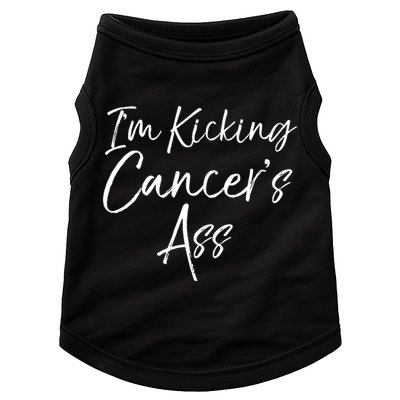 Funny Cancer Treatt Patient Gift I'm Kicking Cancer's Ass Gift Doggie Tank