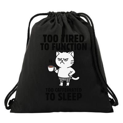 Funny Cat Too Tired To Function Too Caffeinated To Sleep Drawstring Bag