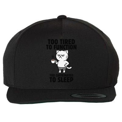 Funny Cat Too Tired To Function Too Caffeinated To Sleep Wool Snapback Cap