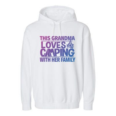 Family Camping Trip Funny Gift This Grandma Loves Camping Garment-Dyed Fleece Hoodie