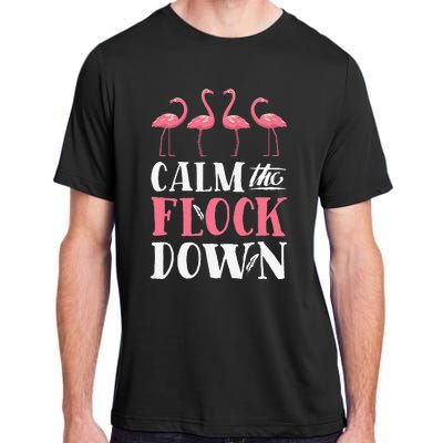 Flamingo Calm The Flock Down Funny Pink Bird Lovers Summer Adult ChromaSoft Performance T-Shirt