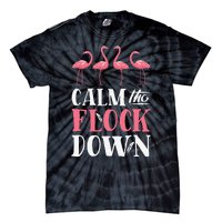 Flamingo Calm The Flock Down Funny Pink Bird Lovers Summer Tie-Dye T-Shirt