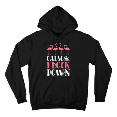 Flamingo Calm The Flock Down Funny Pink Bird Lovers Summer Tall Hoodie