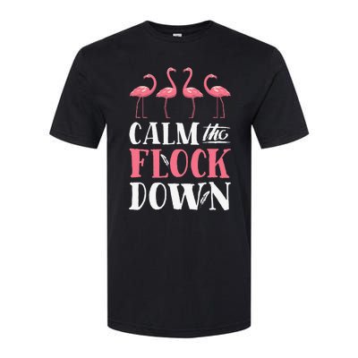 Flamingo Calm The Flock Down Funny Pink Bird Lovers Summer Softstyle CVC T-Shirt