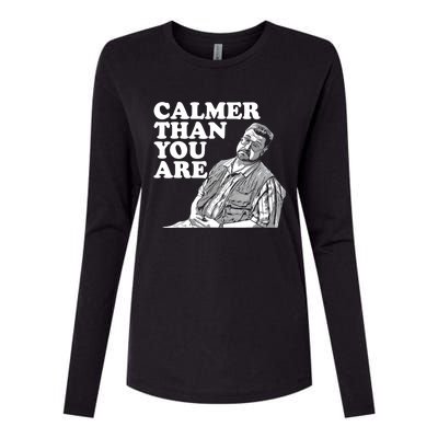 Funny Calmer Than You Are Womens Cotton Relaxed Long Sleeve T-Shirt