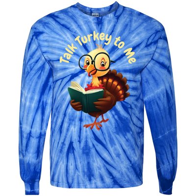 Feathered Conversations Talk Turkey To Me Thanksgiving Meaningful Gift Tie-Dye Long Sleeve Shirt