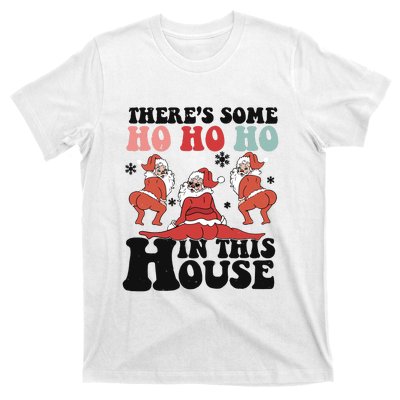 Funny Christmas Theres Some Ho Ho Ho In This House T-Shirt