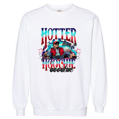 Funny Cute Trump Hotter Than A Hoochie Coochie Garment-Dyed Sweatshirt