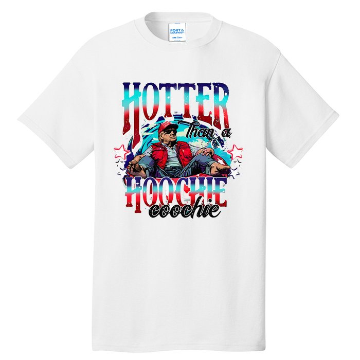 Funny Cute Trump Hotter Than A Hoochie Coochie Tall T-Shirt