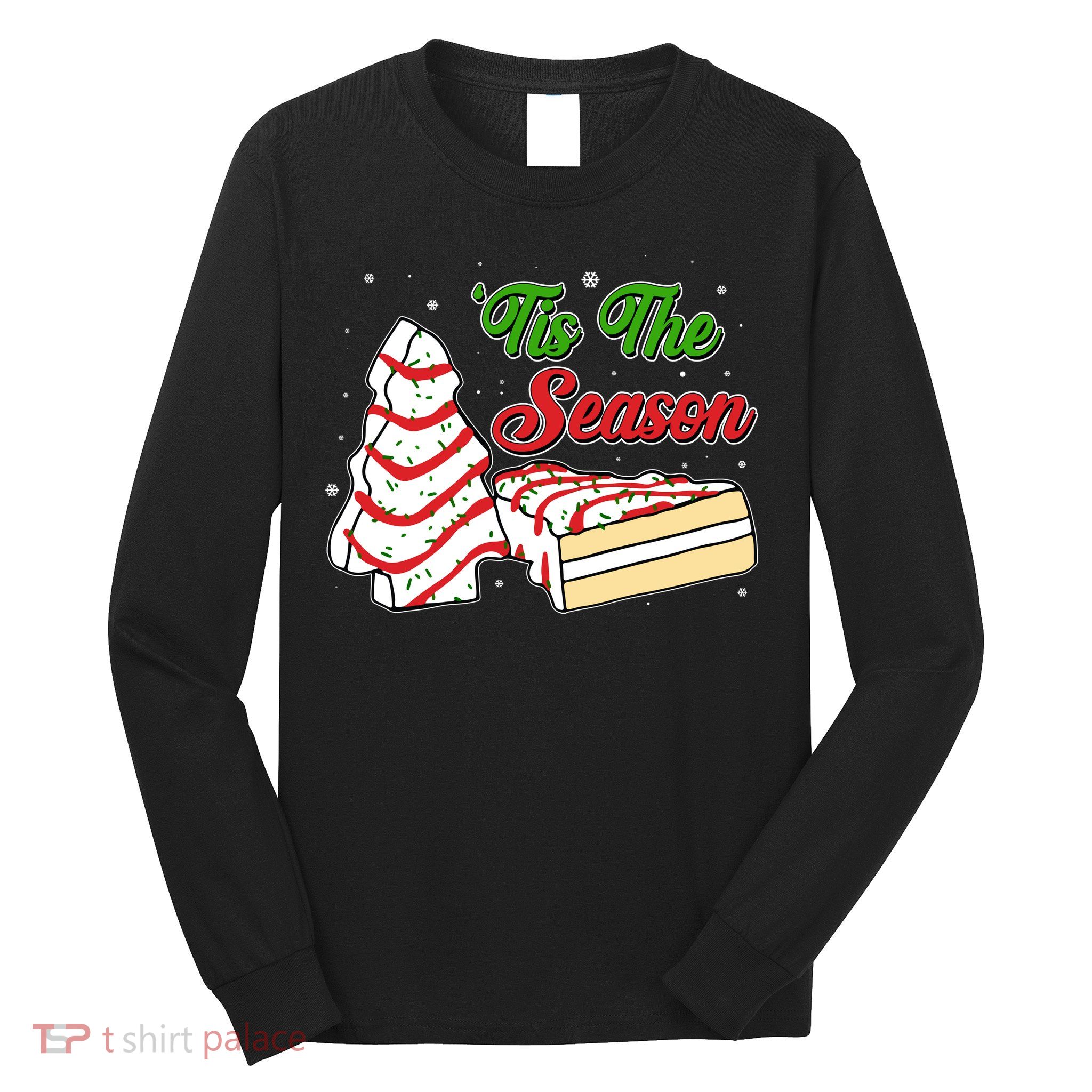 Funny Christmas Tis The Season Tree Cakes Long Sleeve Shirt