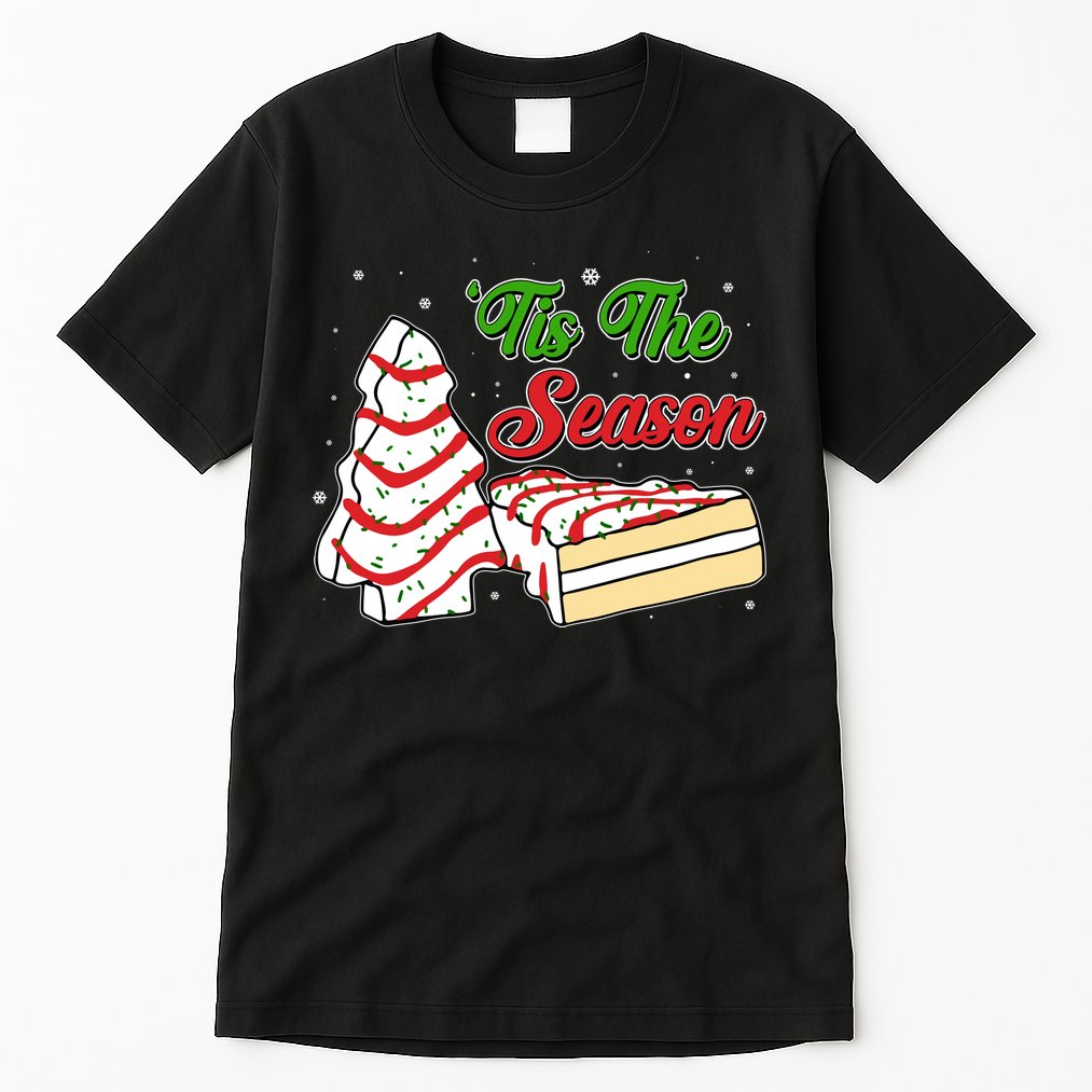 Funny Christmas Tis The Season Tree Cakes Tall T-Shirt