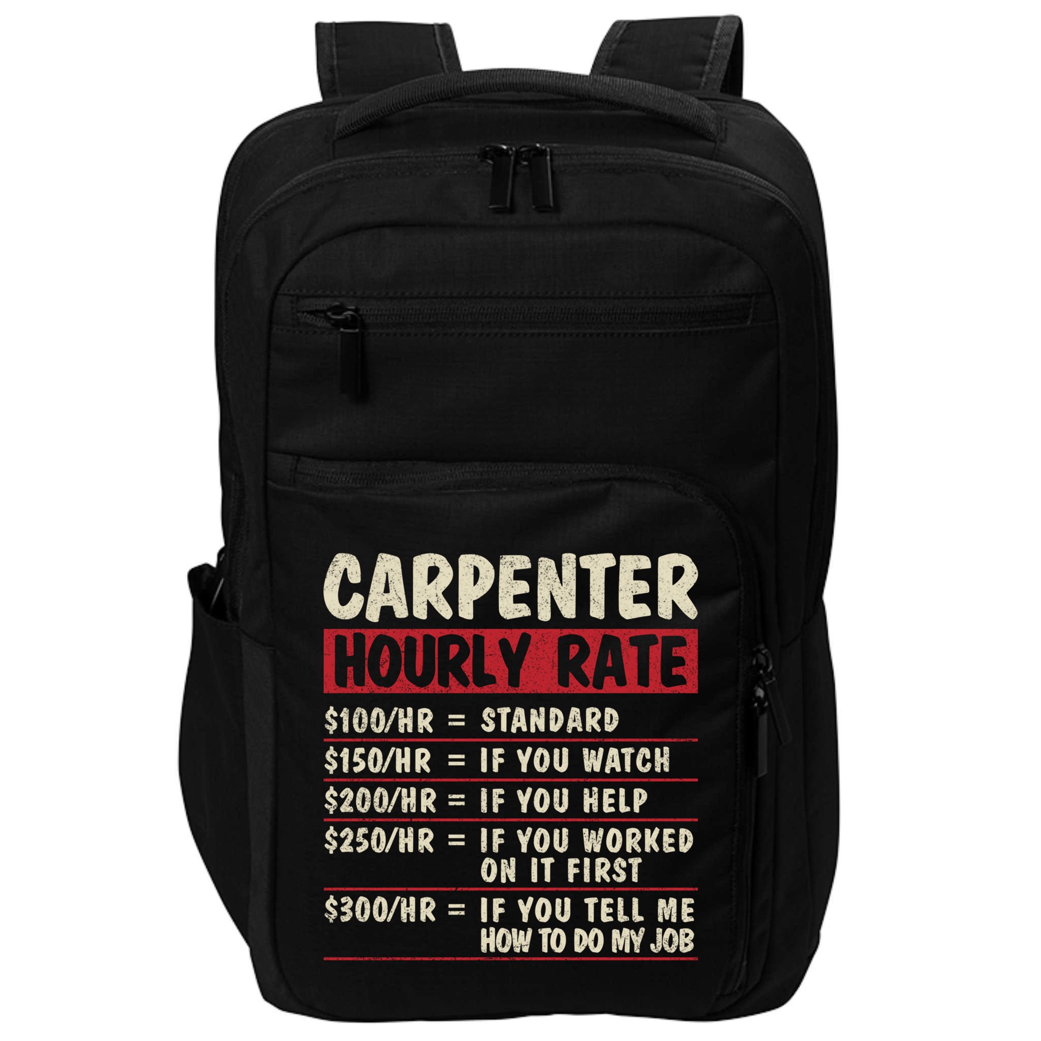 Funny Carpenter Tee Cute Gift Carpenter Hourly Rate Gift Impact Tech Backpack