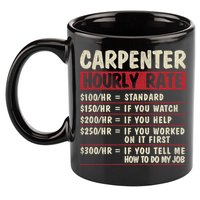 Funny Carpenter Tee Cute Gift Carpenter Hourly Rate Gift 11oz C Handle Ceramic Mug