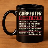 Funny Carpenter Tee Cute Gift Carpenter Hourly Rate Gift 11oz C Handle Ceramic Mug