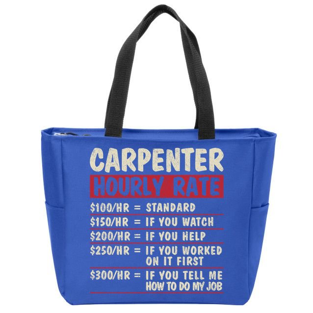 Funny Carpenter Tee Cute Gift Carpenter Hourly Rate Gift Zip Tote Bag